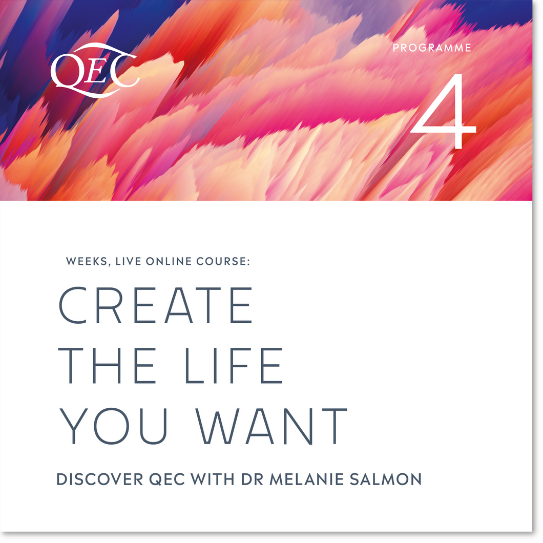 Create the Life you Want. Discover QEC Course (Programme 4): 6 March - 28 March 24 (AM)