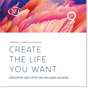 Create the Life you Want. Discover QEC Course (Programme 9): 3 Feb - 27 Feb 2025