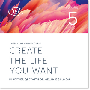 Create the Life you Want. Discover QEC Course (Programme 5): 6 March - 28 March 24 (PM)