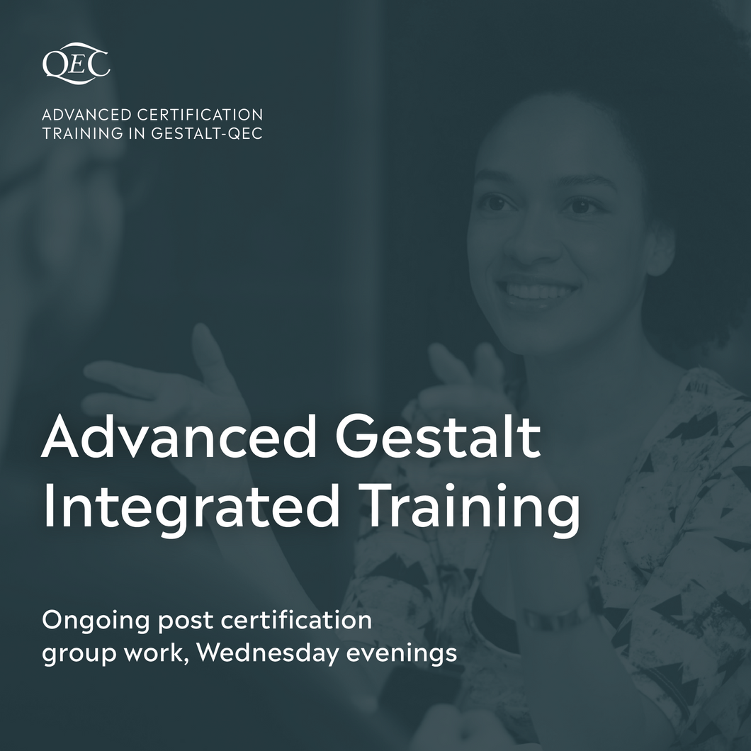 Advanced Gestalt Integrated Training for QEC Practitioners: ongoing post certification group work (23 Apr 25 - 26 Nov 25)