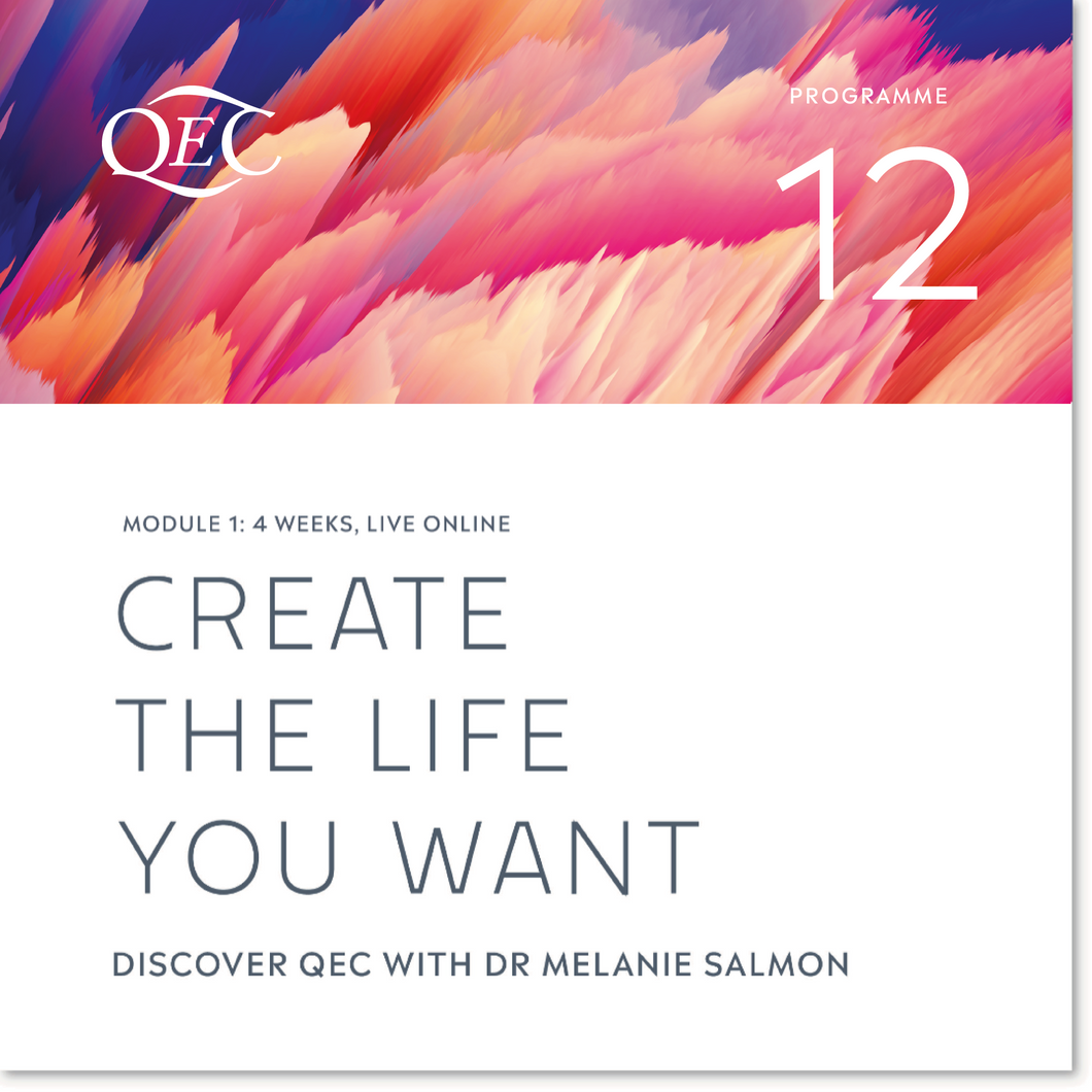 Create the Life you Want. Discover QEC Course (Programme 12): 4 November - 27 November 2025
