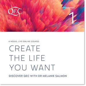 Module 1: Create the Life you Want. Discover QEC Course (Programme 1) - 14 Sep - 10 Oct 23. SOLD OUT.
