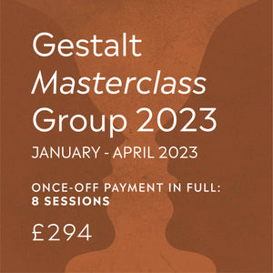 Gestalt Masterclass group 2023 - Full payment for all 8 sessions (Jan - Apr 23)